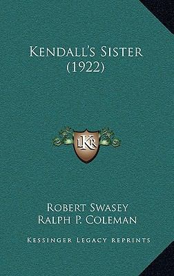 Kendall's Sister (1922) 1165454696 Book Cover