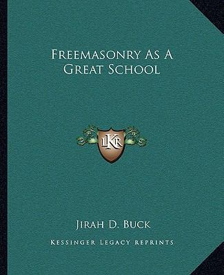 Freemasonry As A Great School 1162858850 Book Cover