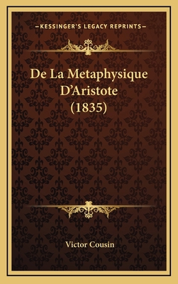 De La Metaphysique D'Aristote (1835) [French] 1165447002 Book Cover