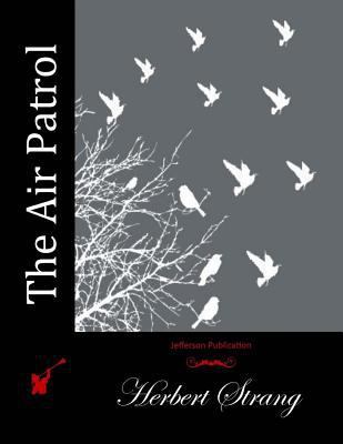 The Air Patrol 1512078794 Book Cover