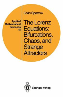 The Lorenz Equations: Bifurcations, Chaos, and ... 0387907750 Book Cover