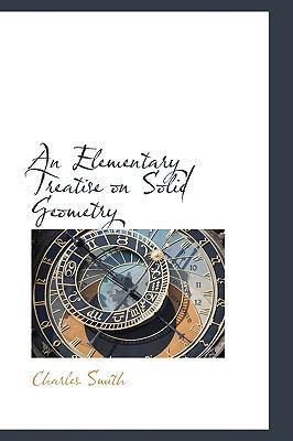 An Elementary Treatise on Solid Geometry 1103066080 Book Cover