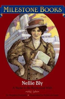 Nellie Bly: A Name to Be Reckoned with 0689855745 Book Cover