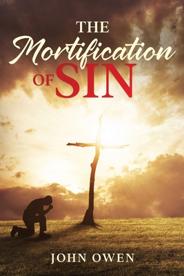 The Mortification of Sin 1611047161 Book Cover