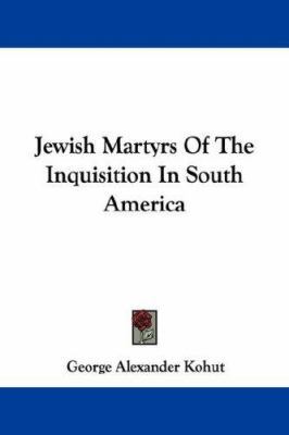 Jewish Martyrs Of The Inquisition In South America 143045573X Book Cover