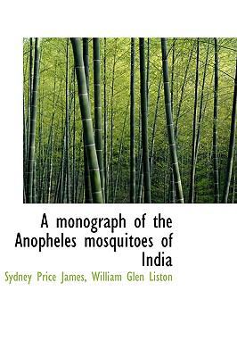 A monograph of the Anopheles mosquitoes of India 1113833025 Book Cover