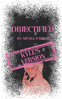 Objectified: Kyle's Version B0F1V3MRHG Book Cover