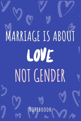 Marriage is about love not gender: a5 notebook,... 1702609146 Book Cover