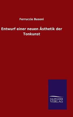 Entwurf einer neuen Ästhetik der Tonkunst [German] 3846074810 Book Cover