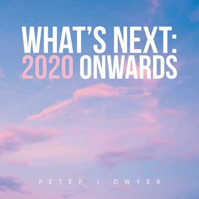 What's Next: 2020 Onwards 1982291745 Book Cover