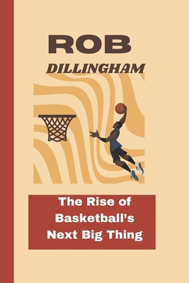 Rob Dillingham: The Rise of Basketball's Next B...            Book Cover