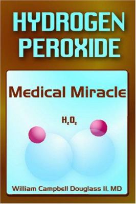 Hydrogen Peroxide - Medical Miracle 9962636256 Book Cover
