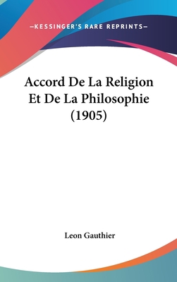 Accord de La Religion Et de La Philosophie (1905) [French] 1161982426 Book Cover
