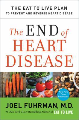 The End of Heart Disease: The Eat to Live Plan ... 0062249363 Book Cover