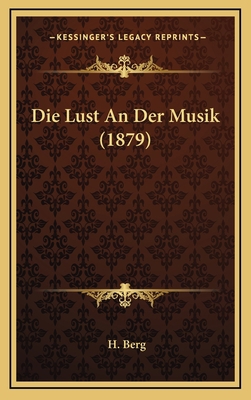 Die Lust An Der Musik (1879) [German] 1168762901 Book Cover