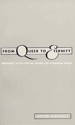 From Queer to Eternity: Spirituality in the Liv... 0304335525 Book Cover
