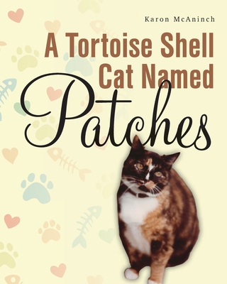 A Tortoise Shell Cat Named Patches B0BQKSP5WD Book Cover