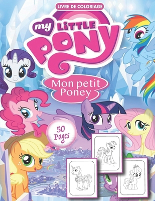 MY LITTLE PONY Livre De Coloriage: Licorne livre de Coloriage Pour les Enfants de 4 � 8 Ans B08J1RX98D Book Cover