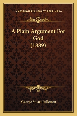 A Plain Argument For God (1889) 1164542893 Book Cover