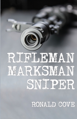 Rifleman, Marksman, Sniper 191365351X Book Cover