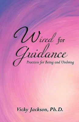 Wired for Guidance: Practices for Being and Und... 1453838015 Book Cover