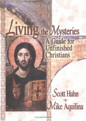 Living the Mysteries: A Guide for Unfinished Ch... 1931709122 Book Cover