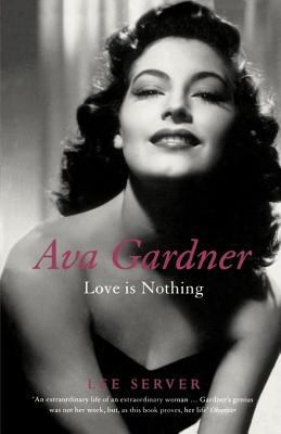 Ava Gardner: Love Is Nothing 0747580820 Book Cover