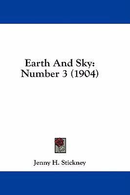 Earth and Sky: Number 3 (1904) 1436912318 Book Cover