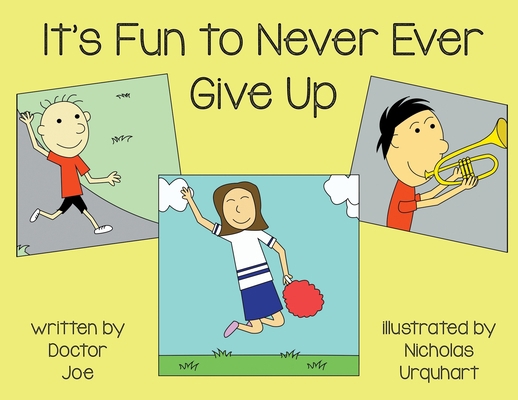 It's Fun to Never Ever Give Up 1951530292 Book Cover
