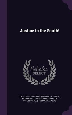 Justice to the South! 1341569942 Book Cover