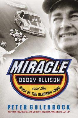 Miracle: Bobby Allison and the Saga of the Alab... 031234001X Book Cover