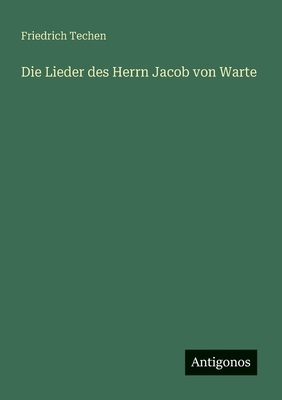 Die Lieder des Herrn Jacob von Warte [German] 3563918902 Book Cover