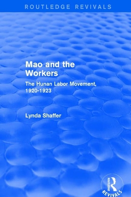 Mao Zedong and Workers: The Labour Movement in ... 1138897205 Book Cover