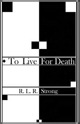 To Live For Death 1542860075 Book Cover