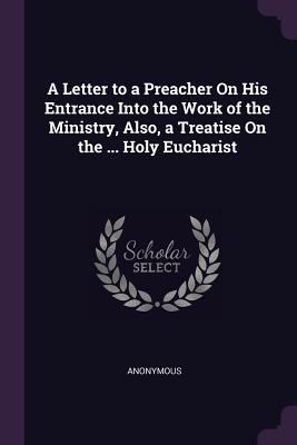 A Letter to a Preacher On His Entrance Into the... 1377908267 Book Cover