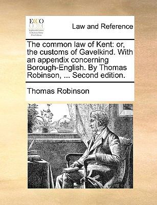The Common Law of Kent: Or, the Customs of Gave... 1140972146 Book Cover
