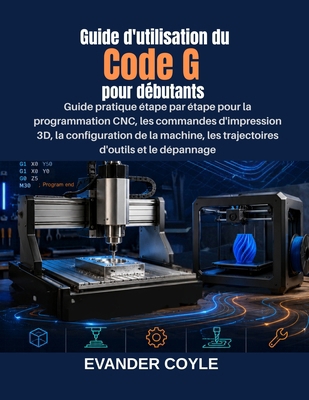 Guide d'utilisation du Code G pour débutants [French] B0H4MGPZYD Book Cover