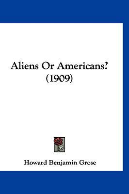 Aliens Or Americans? (1909) 1120142431 Book Cover