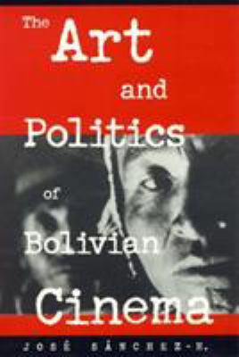 The Art and Politics of Bolivian Cinema 0810836254 Book Cover