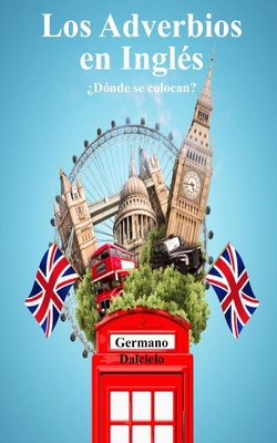 Los Adverbios en Inglés: ¿Dónde se colocan? [Spanish] B0CJGWTY7F Book Cover