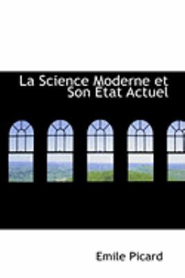 La Science Moderne Et Son a Tat Actuel 0559002904 Book Cover