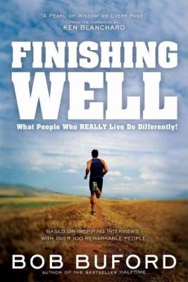 Finishing Well: What People Who Really Live Do ... 1591451108 Book Cover