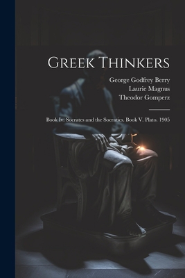 Greek Thinkers: Book Iv. Socrates and the Socra... 1021699268 Book Cover