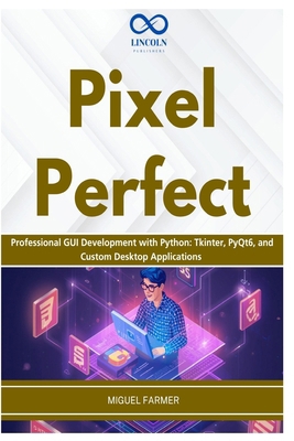 Pixel Perfect: Professional GUI Development wit... B0GYSKS8K1 Book Cover