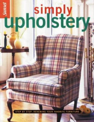 Simply Upholstery: Step-By-Step, Renewing Your ... 0376011858 Book Cover