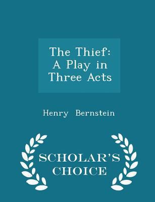 The Thief: A Play in Three Acts - Scholar's Cho... 1296264459 Book Cover