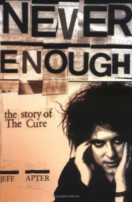 Never Enough: The Story of the Cure 1844498271 Book Cover