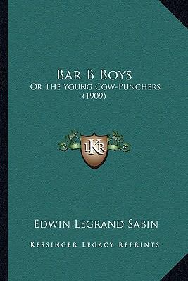 Bar B Boys: Or The Young Cow-Punchers (1909) 1164196065 Book Cover