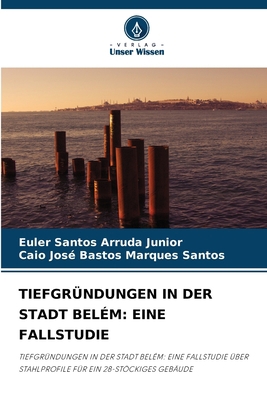 Tiefgründungen in Der Stadt Belém: Eine Fallstudie [German] 6205387913 Book Cover
