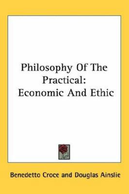 Philosophy Of The Practical: Economic And Ethic 1432626191 Book Cover